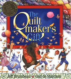 The Quiltmaker’s Gift, by Jeff Brumbeau, illustrated by Gail de Marcken.